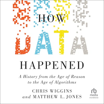 How Data Happened – omslag til lydbogen af Chris Wiggins, Matthew L. Jones