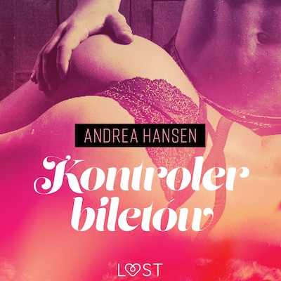Kontroler biletów - opowiadanie erotyczne – okładka audiobooka, autor Andrea Hansen