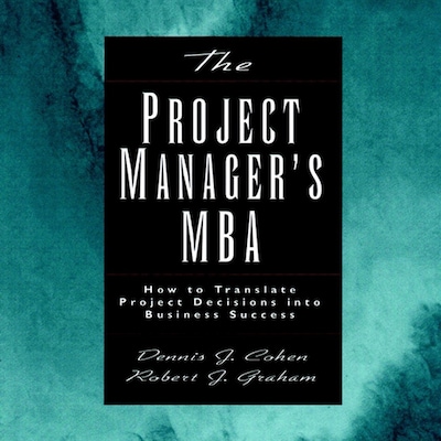 The Project Manager's MBA – omslag til lydbogen af Dennis J. Cohen, Robert J. Graham