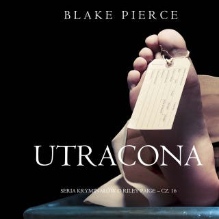 Utracona (Seria kryminałów o Riley Paige – Cz. 16) – okładka audiobooka, autor Blake Pierce