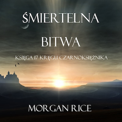 Śmiertelna Bitwa (Księga #17 Serii Kręgu Czarnoksiężnika) – okładka audiobooka, autor Morgan Rice