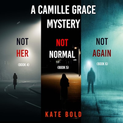 A Camille Grace FBI Suspense Thriller Bundle: Not Her (#4), Not Normal (#5), and Not Again (#6) – omslag til lydbogen af Kate Bold
