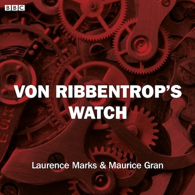 Von Ribbentrop's Watch (Bbc Radio 4 Saturday Play) – omslag til lydbogen af Laurence Marks, Maurice Gran