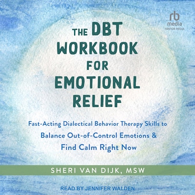 The DBT Workbook for Emotional Relief – omslag til lydbogen af Sheri Van Dijk, MSW