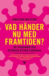 Vad händer nu med framtiden? 20 visioner om Sverige efter corona