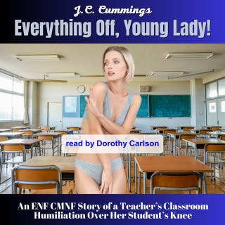 Everything Off, Young Lady! An ENF CMNF Story of a Teacher’s Classroom Humiliation Over Her Student’s Knee – omslag till ljudboken av J.C. Cummings