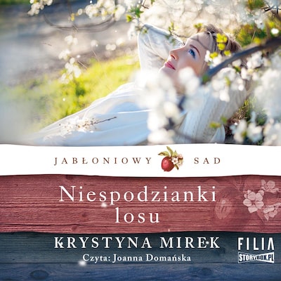 Jabłoniowy sad. Tom 4. Niespodzianki losu – okładka audiobooka, autor Krystyna Mirek