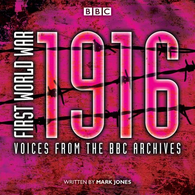 First World War: 1916 – omslag til lydbogen af Mark Jones