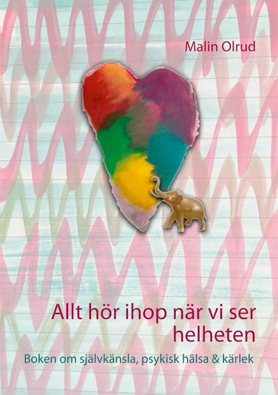 Allt hör ihop när vi ser helheten - Boken om självkänsla, psykisk hälsa & kärlek – omslag till ljudboken av Malin Olrud