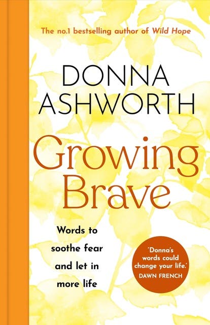 Growing Brave: Words to soothe fear and let more life in – omslag til lydbogen af Donna Ashworth