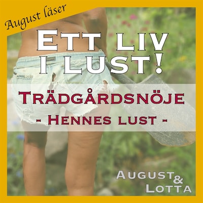 Trädgårdsnöje ~ Genom hennes ögon ~ August läser - erotiska noveller – omslag till ljudboken av August och Lotta A
