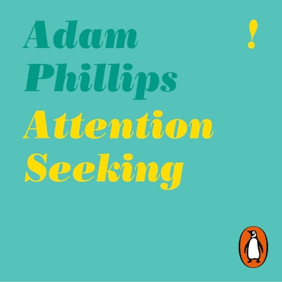 Attention Seeking – omslag til lydbogen af Adam Phillips