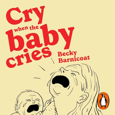 Cry When the Baby Cries – omslag til lydbogen af Becky Barnicoat