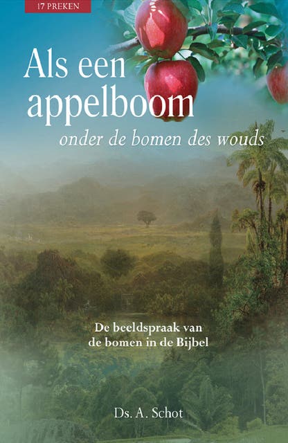 Als een appelboom onder de bomen des wouds: 17 preken over allerlei bomen – omslag van het luisterboek van A. Schot