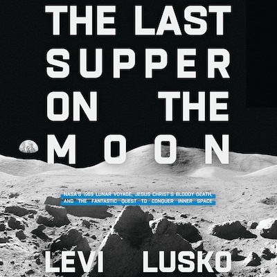 The Last Supper on the Moon – omslag til lydbogen af Levi Lusko