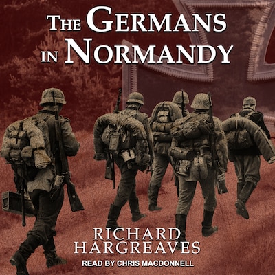 The Germans in Normandy – omslag til lydbogen af Richard Hargreaves