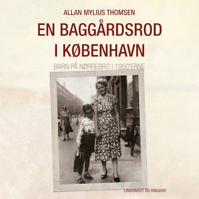 En baggårdsrod i København. Barn på Nørrebro i 1950'erne – omslag til lydbogen af Allan Mylius Thomsen
