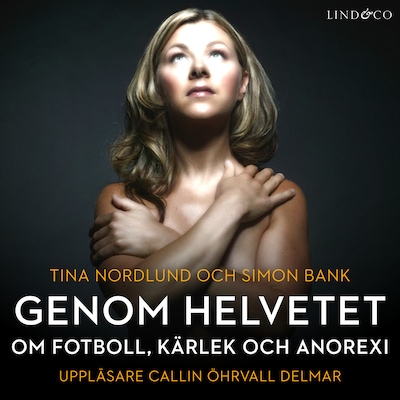 Genom helvetet - om fotboll, kärlek och anorexi