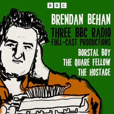 Brendan Behan: Borstal Boy, The Quare Fellow and The Hostage – omslag til lydbogen af Brendan Behan