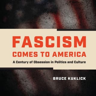Fascism Comes to America: A Century of Obsession in Politics and Culture