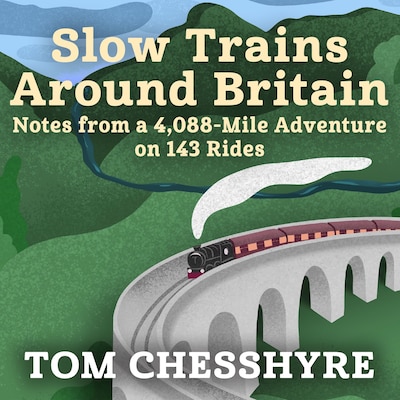 Slow Trains Around Britain – omslag til lydbogen af Tom Chesshyre