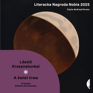 A świat trwa – okładka audiobooka, autor László Krasznahorkai