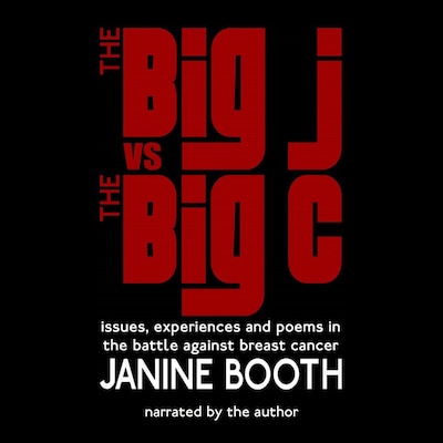 The Big J vs The Big C: Issues, Experiences and Poems in the Battle Against Breast Cancer – omslag van het luisterboek van Janine Booth