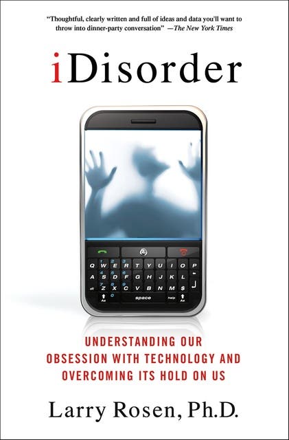 iDisorder: Understanding Our Obsession with Technology and Overcoming Its Hold on Us – omslag til lydbogen af Larry D Rosen