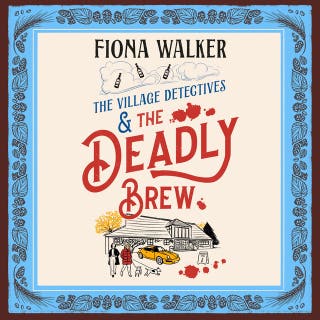 The Village Detectives and the Deadly Brew: A BRAND NEW witty village mystery of sabotage, secrets and deadly deception
