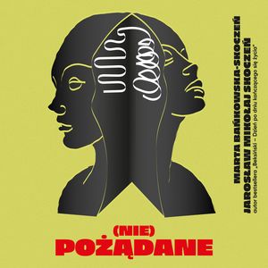 (Nie)pożądane – okładka audiobooka, autor Jarosław Mikołaj Skoczeń, Marta Bańkowska-Skoczeń