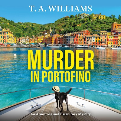 Murder in Portofino - A BRAND NEW instalment in the BESTSELLING cozy mystery series from T A Williams for summer 2024 (Unabridged)