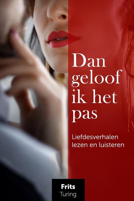 Dan geloof ik het pas: Liefdesverhalen lezen en luisteren – omslag van het luisterboek van Frits Turing