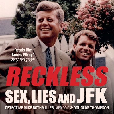 Reckless - Sex, Lies and JFK (Unabridged) – omslag til lydbogen af Mike Rothmiller, Douglas Thompson