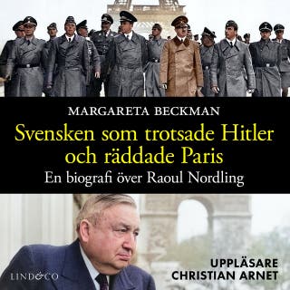 Svensken som trotsade Hitler och räddade Paris