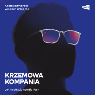 Krzemowa kompania: Jak kolonizuje nas Big Tech – okładka audiobooka, autor Agata Kaźmierska, Wojciech Brzeziński