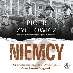 Niemcy. Opowieści niepoprawne politycznie cz. III – okładka audiobooka, autor Piotr Zychowicz