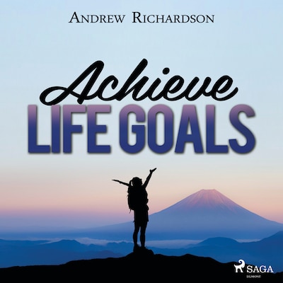 Achieve Life Goals