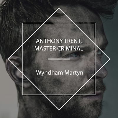 Anthony Trent, Master Criminal