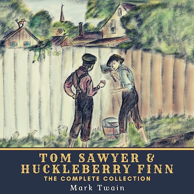 Tom Sawyer & Huckleberry Finn - The Complete Collection