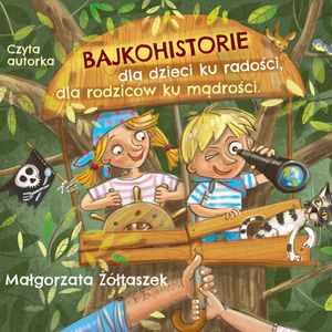 Bajkohistorie - dla dzieci ku radości, dla rodziców ku mądrości – okładka audiobooka, autor Małgorzata Żółtaszek