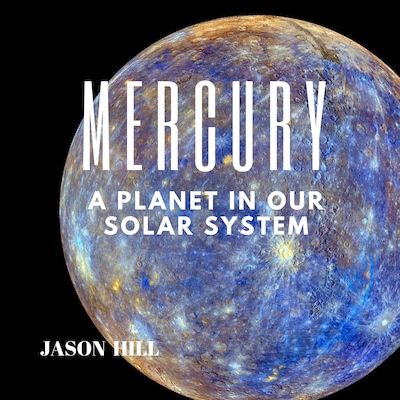 Mercury: A Planet in our Solar System