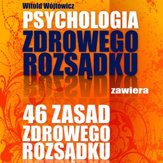 Psychologia i 46 zasad zdrowego rozsądku – okładka audiobooka, autor Witold Wójtowicz