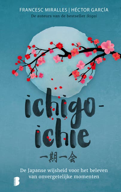 Ichigo-ichie: De Japanse wijsheid voor het beleven van onvergetelijke momenten – omslag van het luisterboek van Francesc Miralles,Hector Garcia