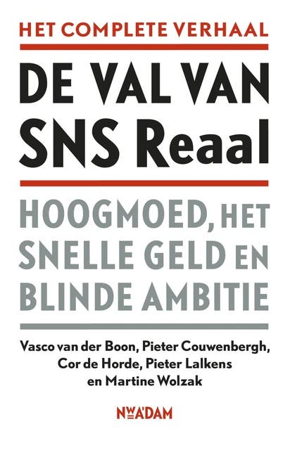 De val van SNS Reaal: hoogmoed, het snelle geld en blinde ambitie