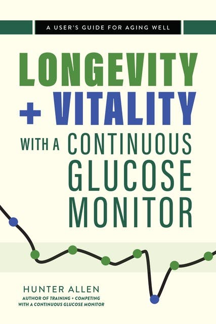 Longevity and Vitality with a Continuous Glucose Monitor: A User's Guide for Aging Well – omslag til lydbogen af Hunter Allen