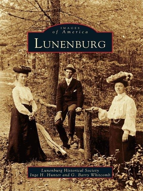 Lunenburg – omslag til lydbogen af Lunenburg Historical Society, Inge H Hunter, G Barry Whitcomb