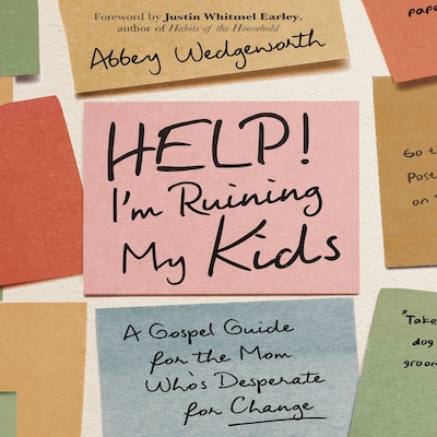 Help! I'm Ruining My Kids – omslag til lydbogen af Abbey Wedgeworth