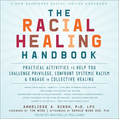 The Racial Healing Handbook – omslag til lydbogen af Anneliese A. Singh, PhD, LPC