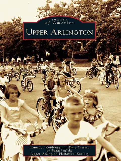 Upper Arlington – omslag til lydbogen af Stuart J Koblentz, Kate Erstein, Upper Arlington Historical Society