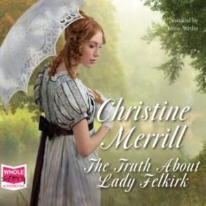 The Truth About Lady Felkirk – okładka audiobooka, autor Christine Merrill